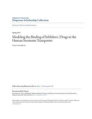Modeling the Binding of Inhibitors/Drugs to the Human Serotonin Transporter Kalyan Immadisetty