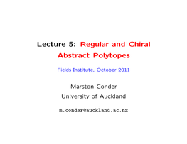 Lecture 5: Regular and Chiral Abstract Polytopes