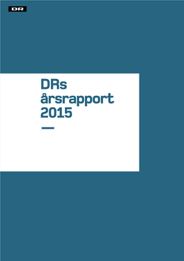 Drs Årsrapport 2015 — UDGIVET AF DR DESIGN DR DESIGN TRYK ROSENDAHL SCHULTZ A/S MAJ 2016 — Drs ÅRSRAPPORT 2015