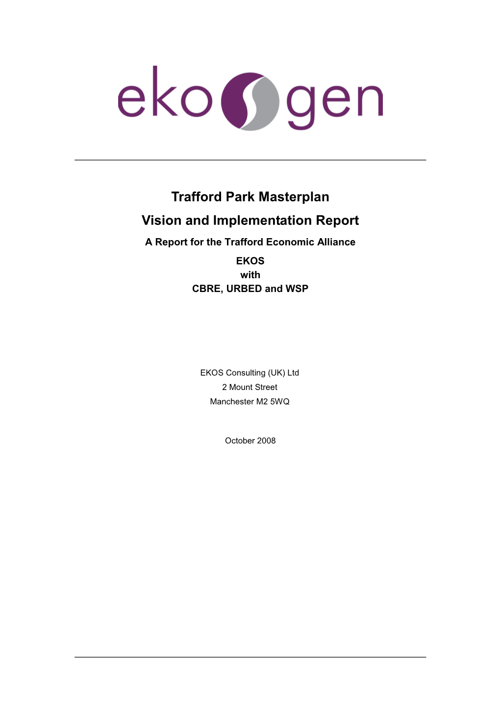 Trafford Park Masterplan Vision and Implementation Report a Report for the Trafford Economic Alliance EKOS with CBRE, URBED and WSP