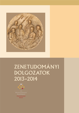 ZENETUDOMÁNYI DOLGOZATOK 2013–2014 Zenetudományi Dolgozatok 2013–2014