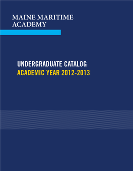 UNDERGRADUATE CATALOG ACADEMIC YEAR 2012-2013 Maine Maritime Academy