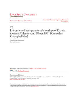 Life Cycle and Host-Parasite Relationships of Khawia Iowensis Calentine and Ulmer, 1961 (Cestoidea: Caryophyllidea) Daniel Robert Sutherland Iowa State University