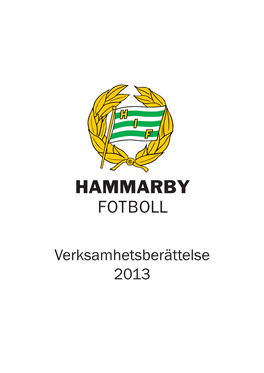 Verksamhetsberättelse 2013 3 Föredragningslista Vid Hammarby IF Fotbollförenings Årsmöte Den 13 Mars 2014