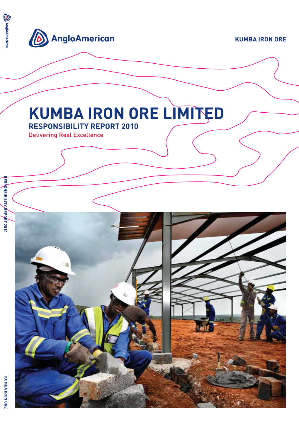 KUMBA IRON ORE LIMITED RESPONSIBILITY REPORT 2010 Delivering Real Excellence RESPONSIBILITY REPORT 2010 KUMBA IRON ORE Real Mining