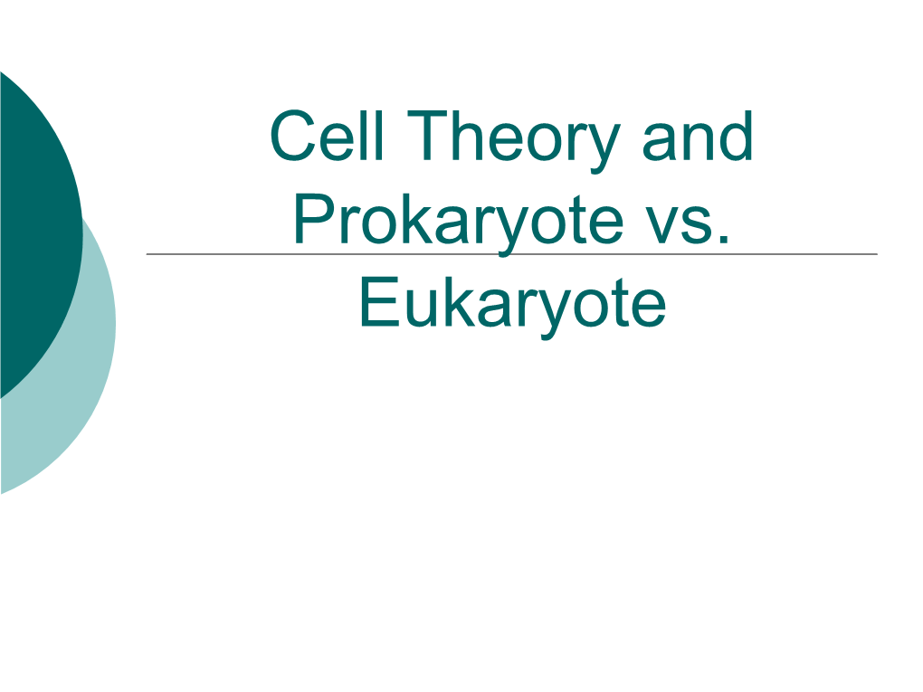 Cell Theory and Prokaryote Vs. Eukaryote What Is a Cell?