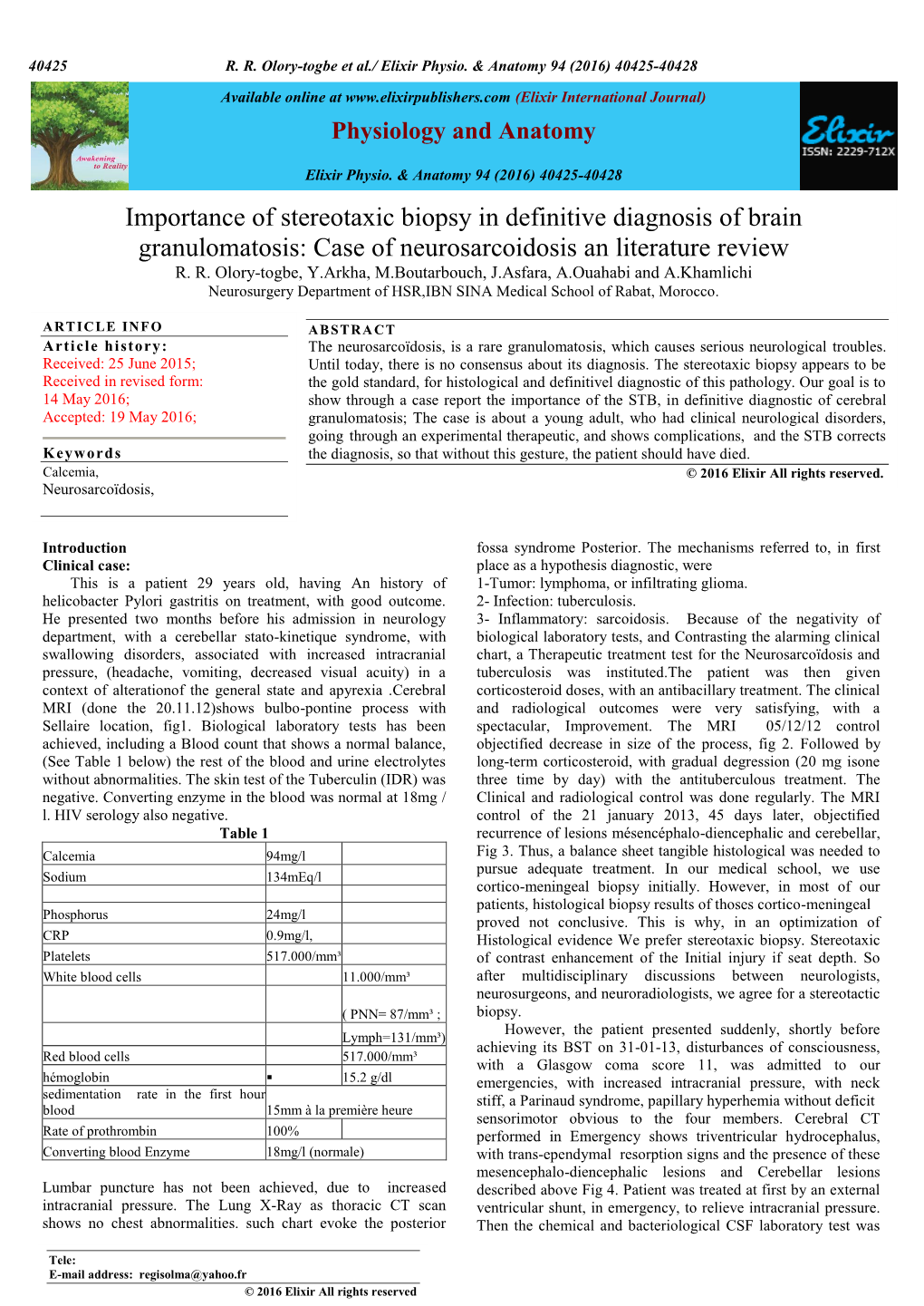 Importance of Stereotaxic Biopsy in Definitive Diagnosis of Brain Granulomatosis: Case of Neurosarcoidosis an Literature Review R