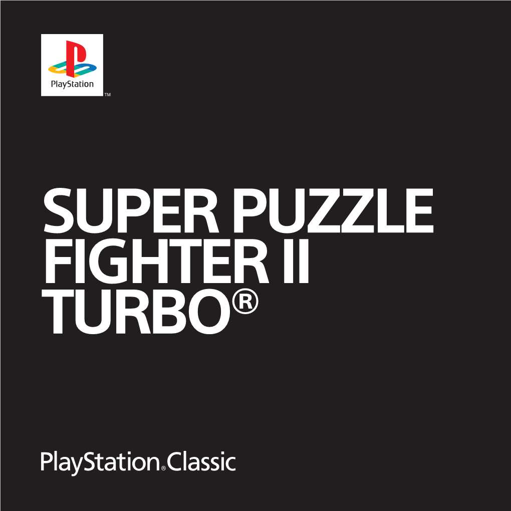 SUPER PUZZLE FIGHTER II TURBO® the PUZZLE WARRIORS RYU Ryu Lives Only for Martial Arts and Searches for Opponents Stronger Than He Is