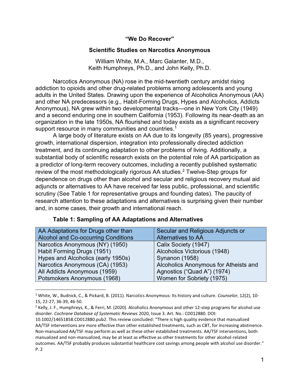 Scientific Studies on Narcotics Anonymous William White, M.A., Marc Galanter, M.D., Keith Humphreys, Ph.D., and John Kelly, Ph.D