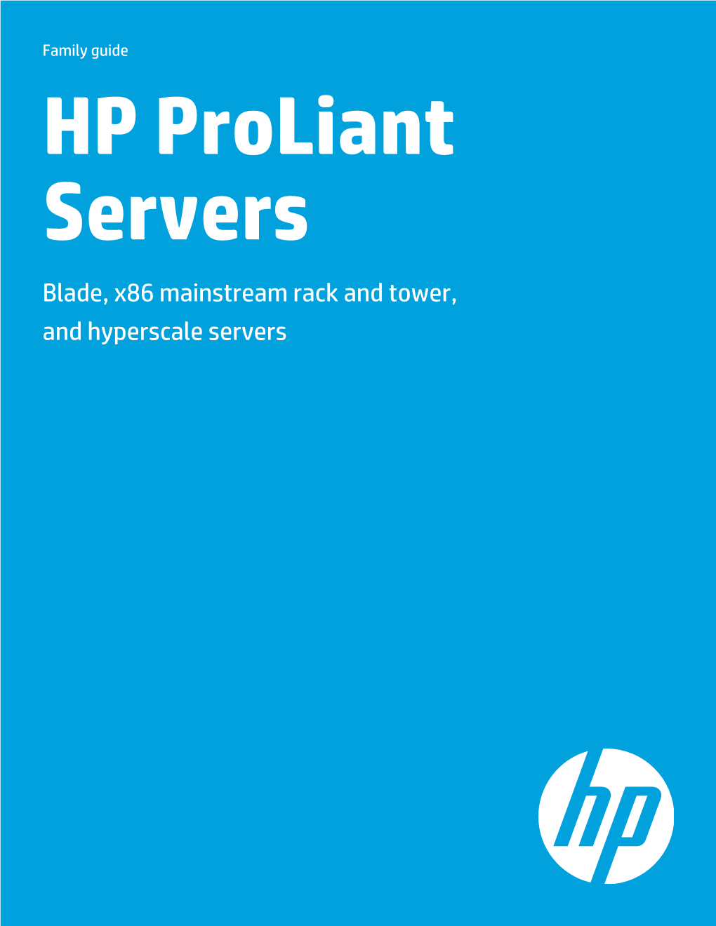 HP Proliant Servers Blade, X86 Mainstream Rack and Tower, and Hyperscale Servers Table of Contents