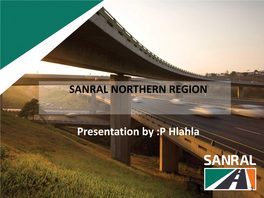 SANRAL NORTHERN REGION Presentation By