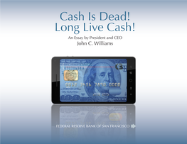 Cash Is Dead! Long Live Cash! an Essay by President and CEO John C