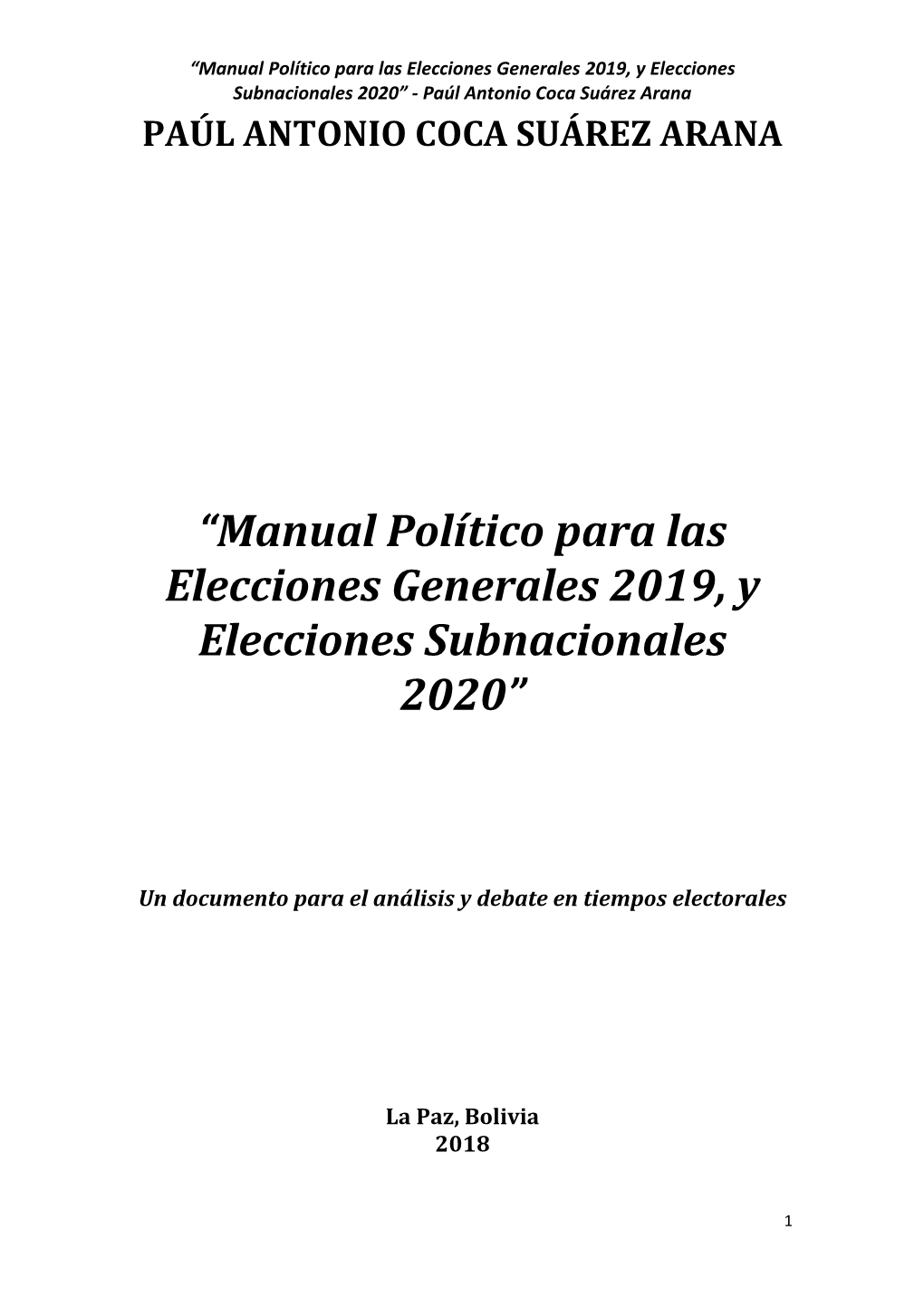 “Manual Político Para Las Elecciones Generales 2019, Y Elecciones Subnacionales 2020” - Paúl Antonio Coca Suárez Arana PAÚL ANTONIO COCA SUÁREZ ARANA