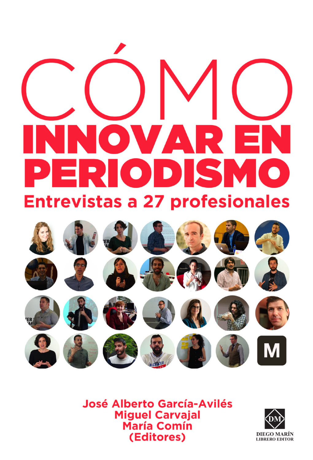 Cómo Innovar En Periodismo. Entrevistas a 27 Profesionales Xi Jornadas Internacionales De Periodismo Umh