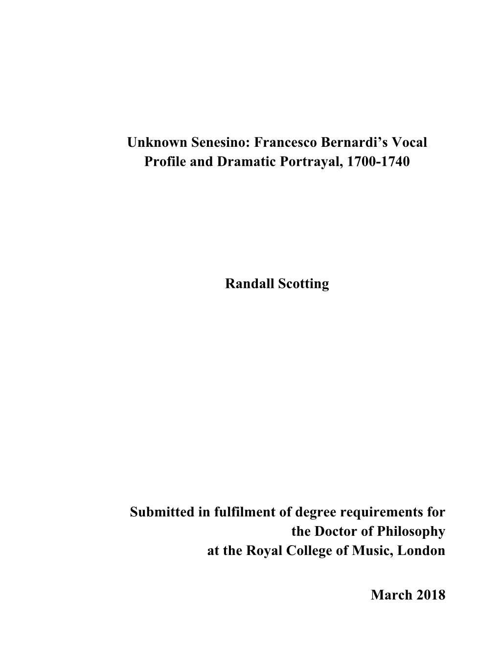 Unknown Senesino: Francesco Bernardi's Vocal Profile and Dramatic Portrayal, 1700-1740 Randall Scotting Submitted in Fulfilmen