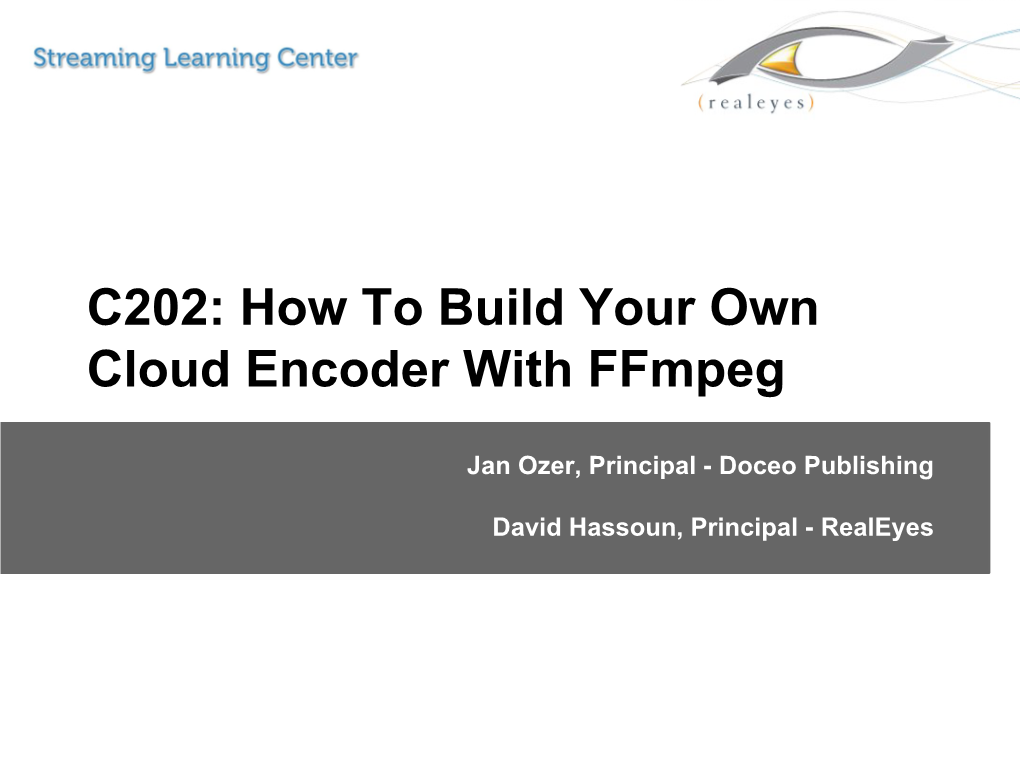 C202: How to Build Your Own Cloud Encoder with Ffmpeg