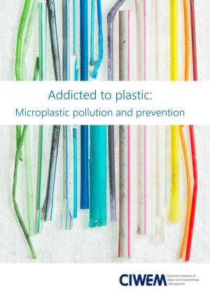 Addicted to Plastic: Microplastic Pollution and Prevention