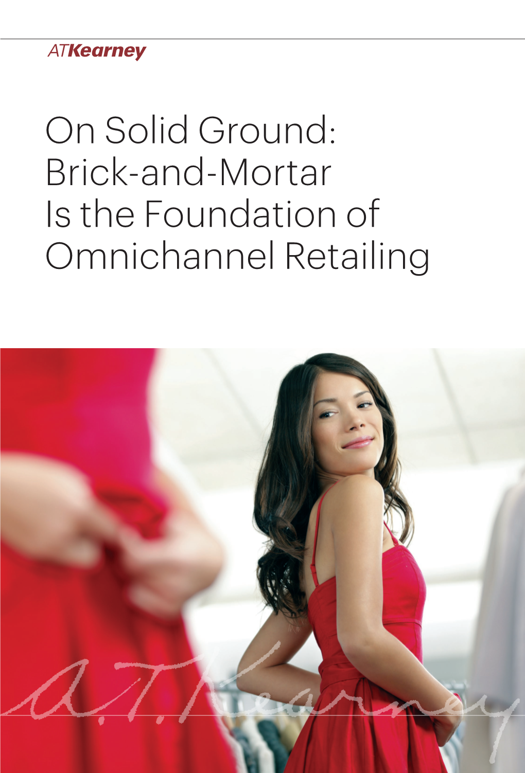 Atkearney, on Solid Ground: Brick-And-Mortar Is the Foundation of Omnichannel Retailing