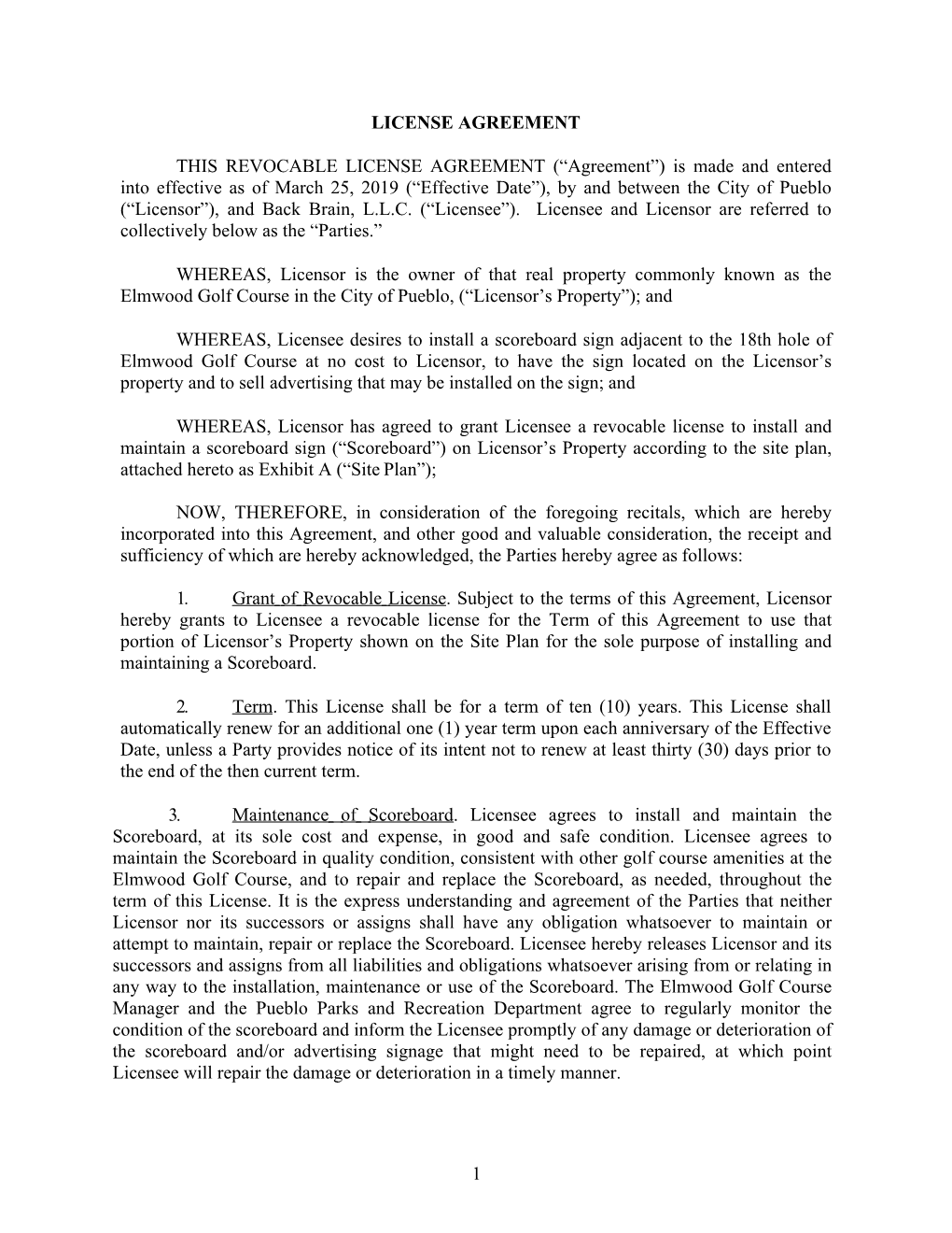 (“Agreement”) Is Made and Entered Into Effective As of March 25, 2019 (“Effective Date”), by and Between the City of Pueblo (“Licensor”), and Back Brain, L.L.C