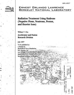 Radiation Treatment Using Hadrons (Negative Pions, Neutrons, Proton, O and Heavier Ions)
