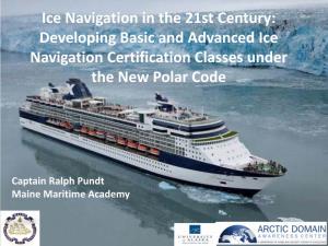 Ice Navigation in the 21St Century: Developing Basic and Advanced Ice Navigation Certification Classes Under the New Polar Code