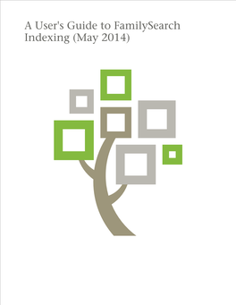 A User's Guide to Familysearch Indexing (May 2014) Published By