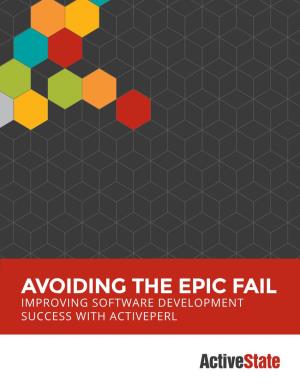 Avoiding the Epic Fail Improving Software Development Success with Activeperl Avoiding the Epic Fail