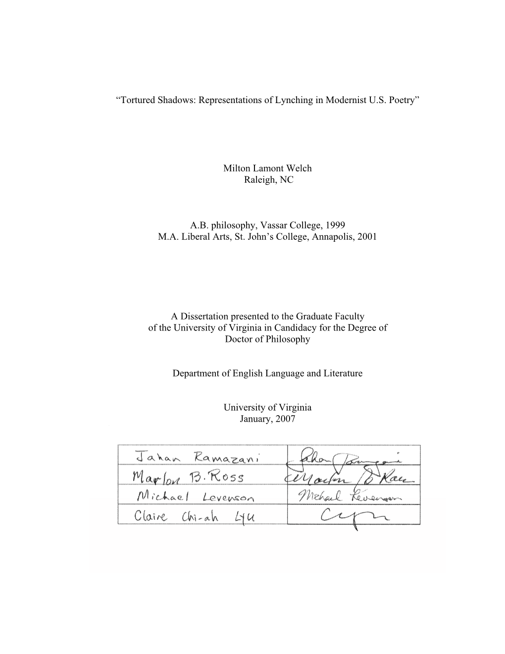 “Tortured Shadows: Representations of Lynching in Modernist U.S. Poetry” Milton Lamont Welch Raleigh, NC A.B. Philosophy, Va
