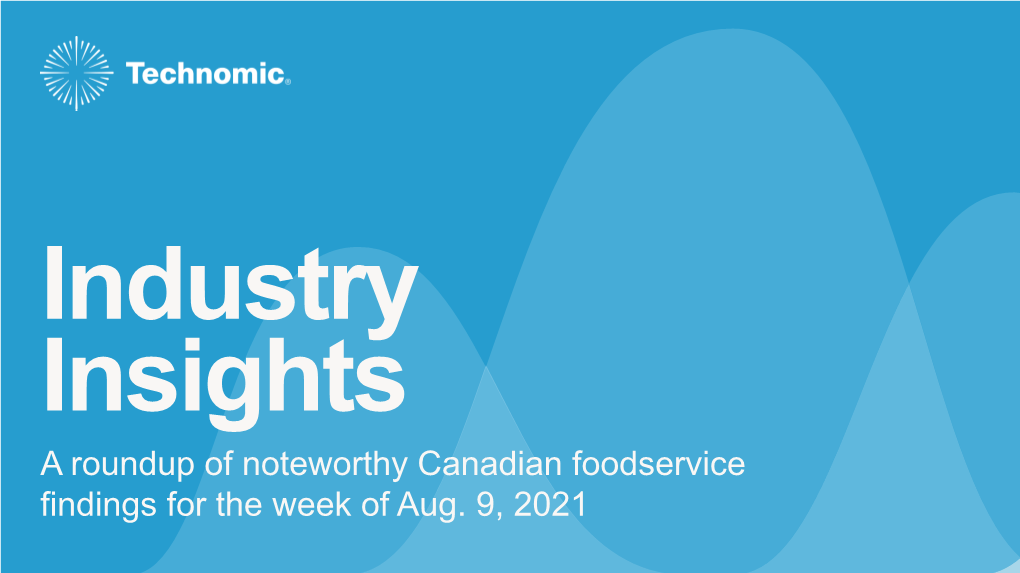 A Roundup of Noteworthy Canadian Foodservice Findings for the Week of Aug