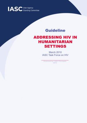 Guideline ADDRESSING HIV in HUMANITARIAN SETTINGS
