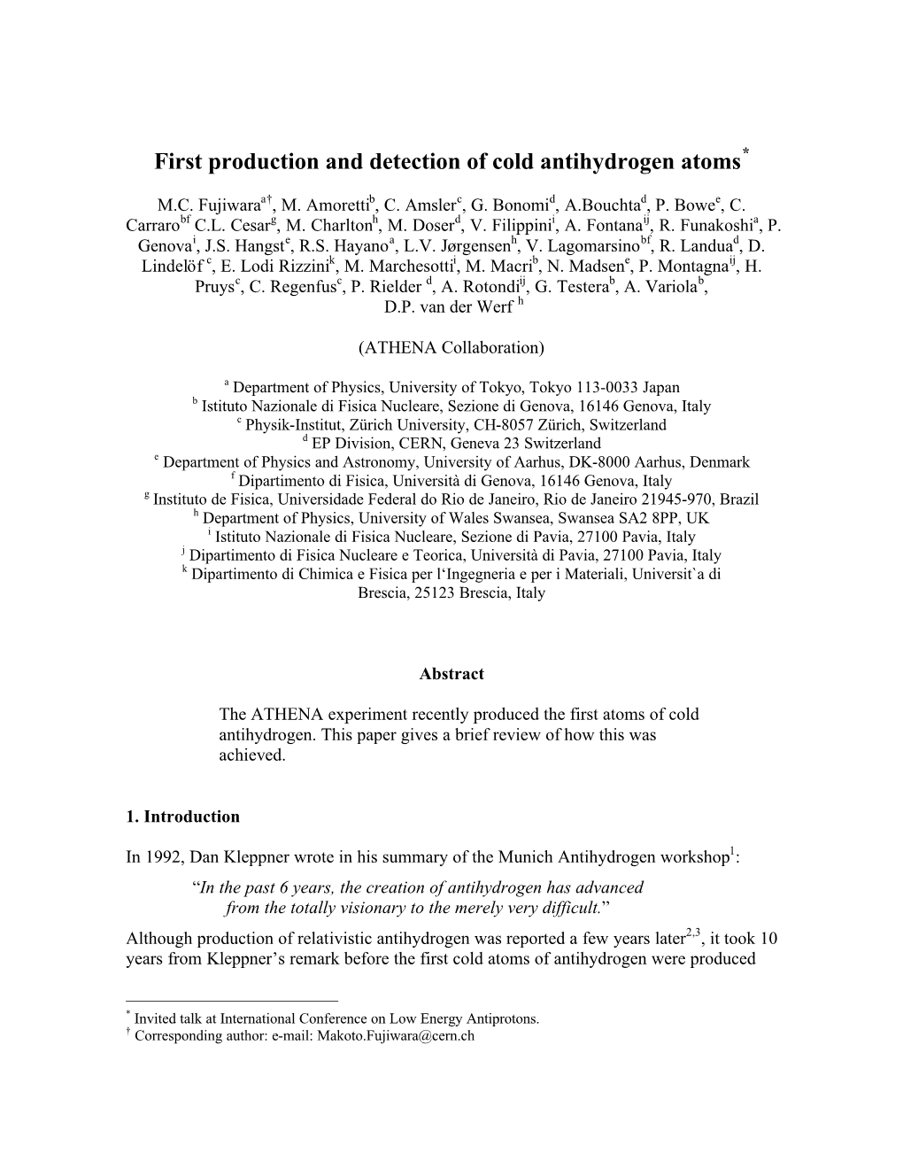 First Production and Detection of Cold Antihydrogen Atoms*