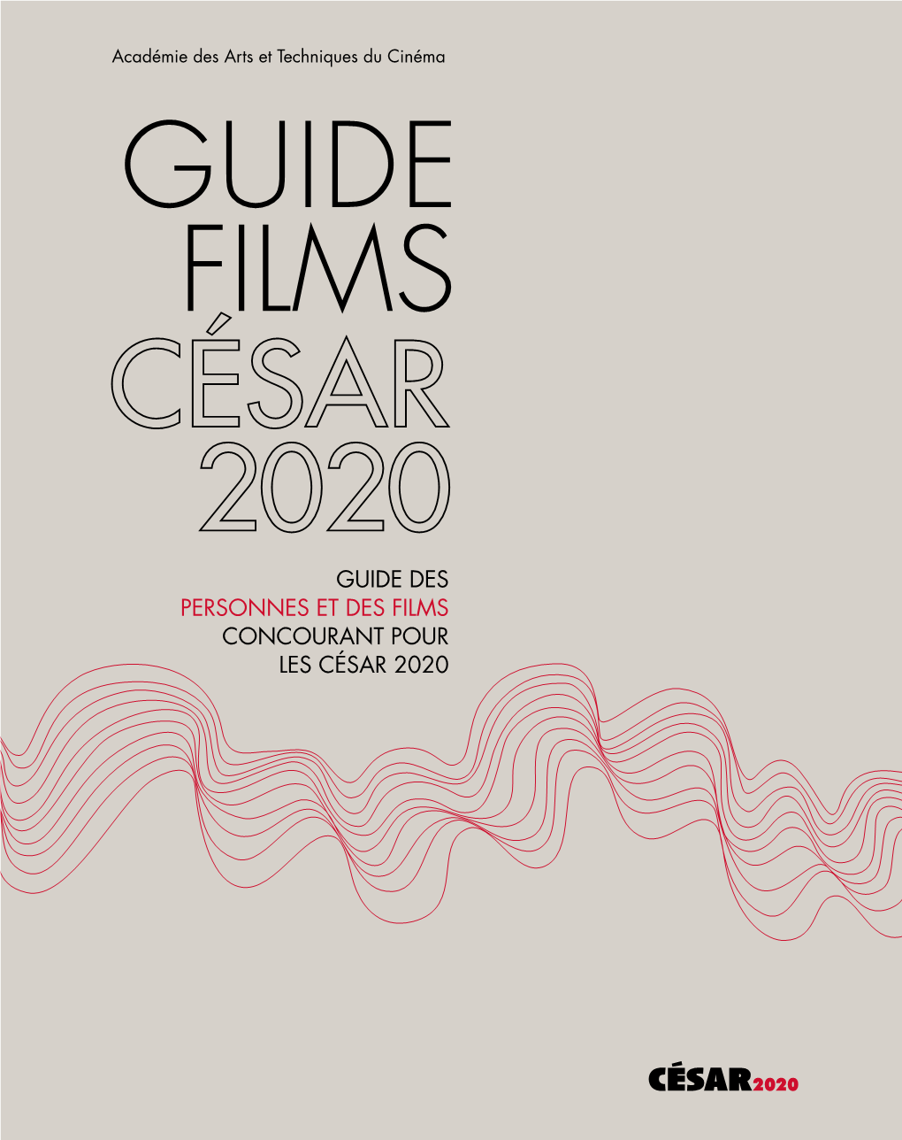 GUIDE DES PERSONNES ET DES FILMS CONCOURANT POUR LES CÉSAR 2020 Ce Guide Recense Les Personnes Et Les Films Concourant Pour Les César 2020