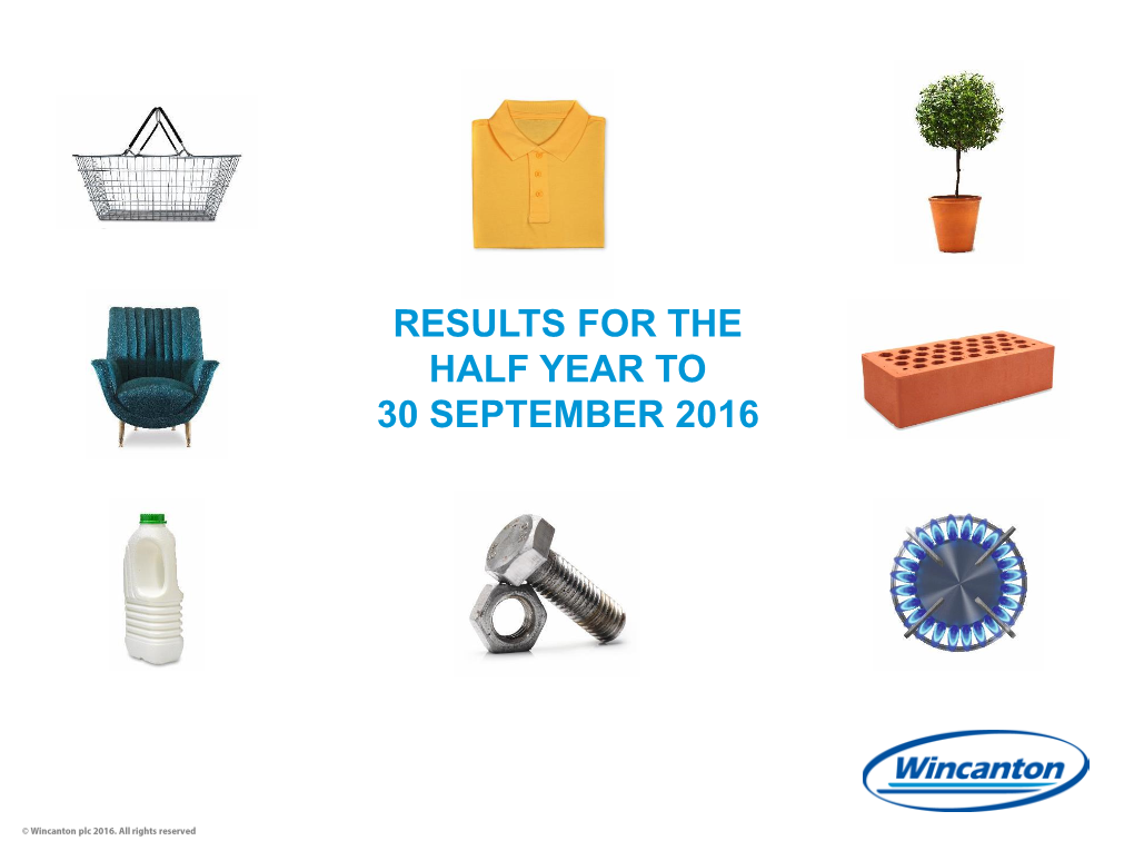 RESULTS for the HALF YEAR to 30 SEPTEMBER 2016 Certain Statements in This Presentation Are Forward-Looking Statements