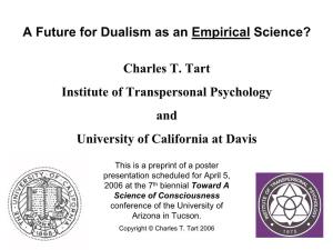 Charles T. Tart Institute of Transpersonal Psychology and University of California at Davis