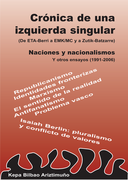 Crónica De Una Izquierda Singular (De ETA-Berri a EMK/MC Y a Zutik-Batzarre) Naciones Y Nacionalismos Y Otros Ensayos (1991-2006)
