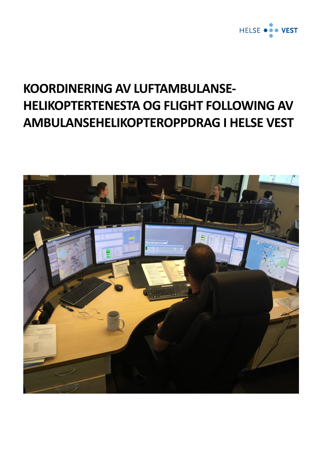 Koordinering Av Luftambulanse- Helikoptertenesta Og Flight Following Av Ambulansehelikopteroppdrag I Helse Vest