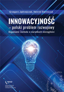 Innowacyjność – Polski Problem Rozwojowy Doganianie Zachodu W Warunkach Nieciągłości Grzegorz Jędrzejczak Henryk Sterniczuk