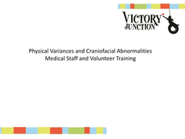 Physical Variances and Craniofacial Abnormalities Medical Staff and Volunteer Training Physical Variances, Craniofacial Abnormalities, Skeletal Dysplasia