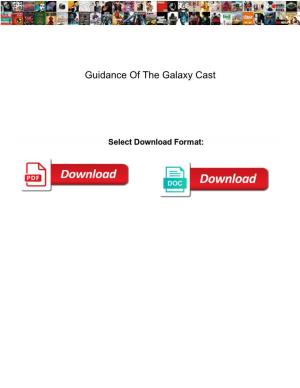 Guidance of the Galaxy Cast