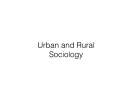 Urban and Rural Sociology Society Is Made of Interactions, the Context Matters