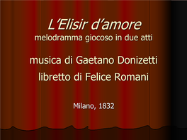 L'elisir D'amore Melodramma Giocoso in Due Atti Musica Di Gaetano