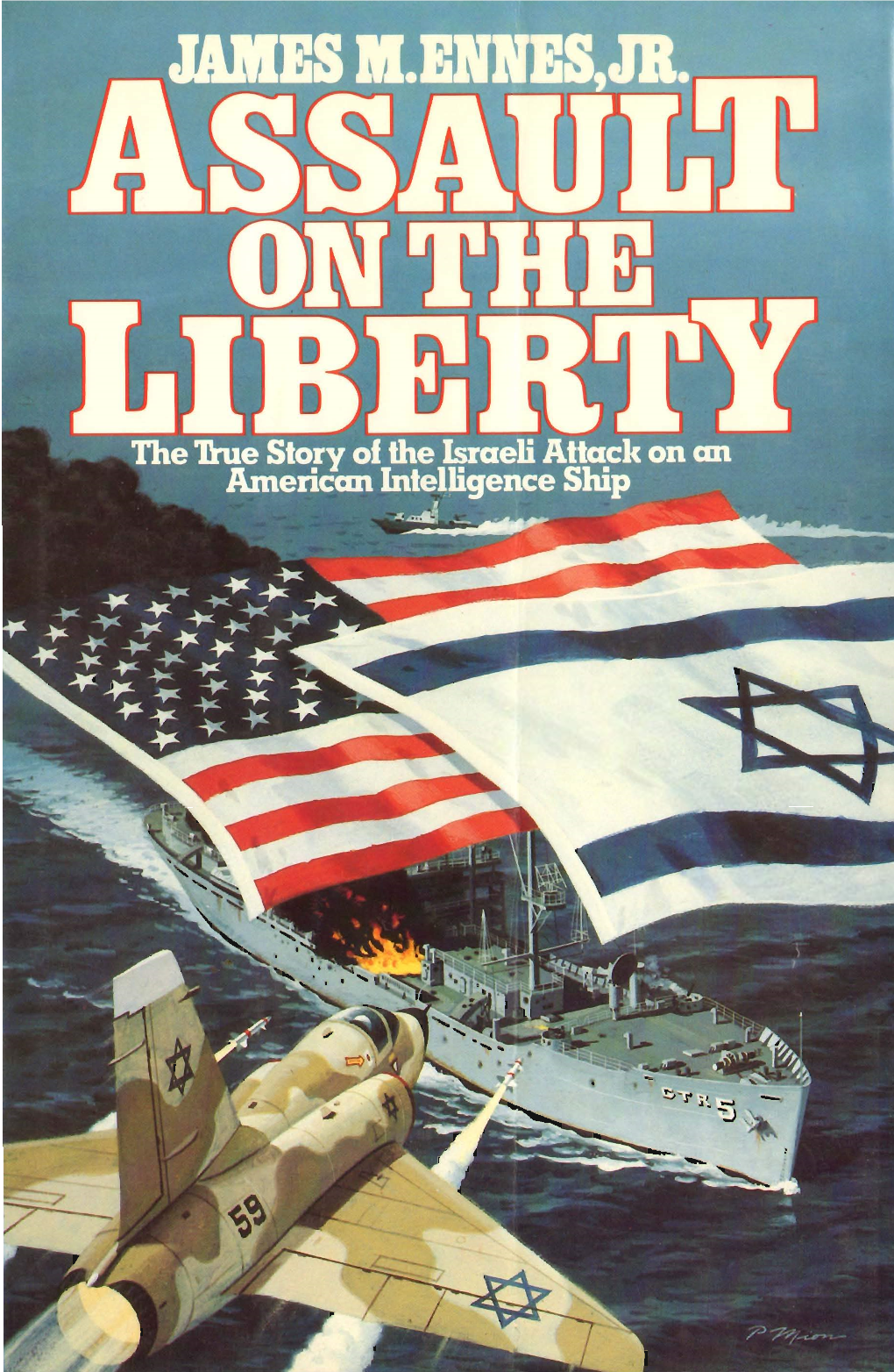 The Assault on the Liberty: the True Story of the Israeli Attack on An