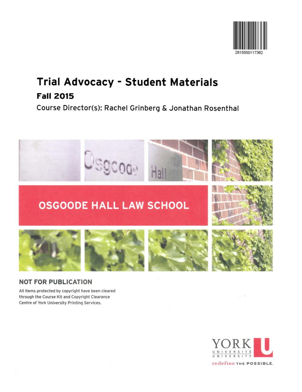 Trial Advocacy - Student Materials Fall 2015 Course Director(S): Rachel Grinberg & Jonathan Rosenthal Trial Advocacy Materials 2015