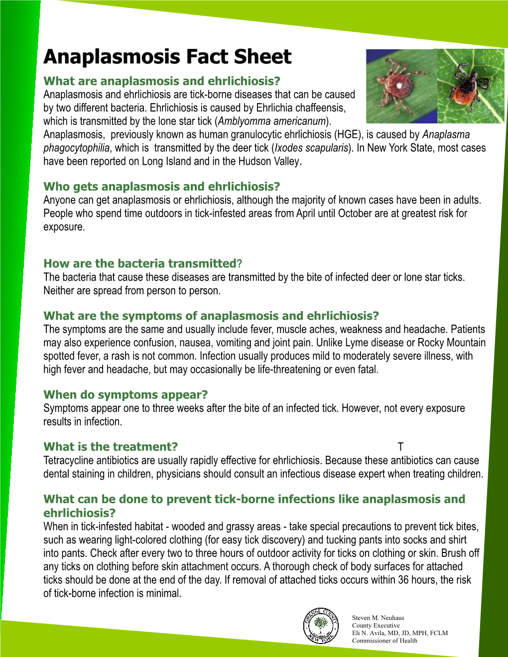 Anaplasmosis and Ehrlichiosis? Anaplasmosis and Ehrlichiosis Are Tick-Borne Diseases That Can Be Caused by Two Different Bacteria