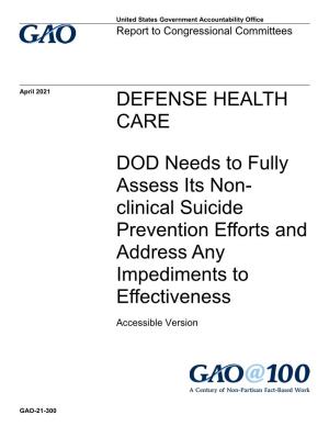 Dod Needs to Fully Assess Its Non-Clinical Suicide Prevention Efforts and Address Any Impediments to Effectiveness,” Dated March 5, 2021 (GAO Code 104169)