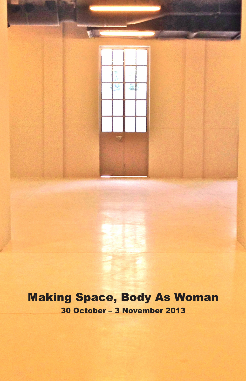 Making Space, Body As Woman 30 October – 3 November 2013
