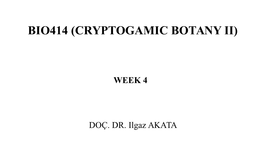 Bio414 (Cryptogamic Botany Ii)