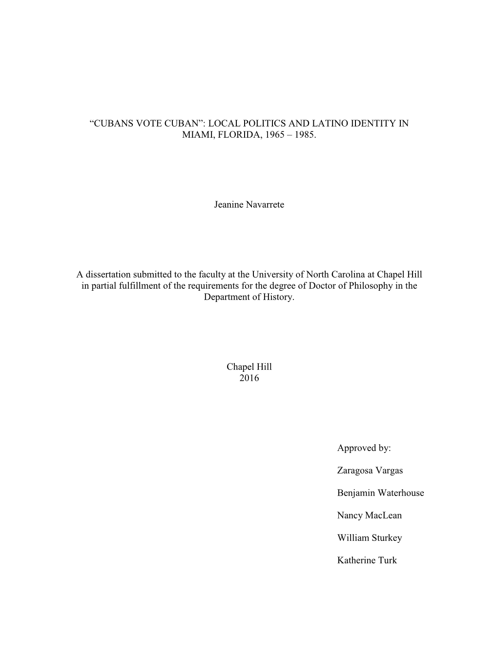 “CUBANS VOTE CUBAN”: LOCAL POLITICS and LATINO IDENTITY in MIAMI, FLORIDA, 1965 – 1985. Jeanine Navarrete a Dissertation