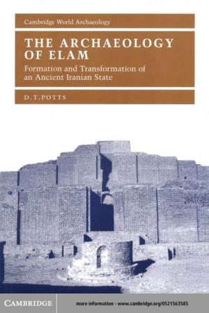 The Archaeology of Elam Formation and Transformation of an Ancient Iranian State