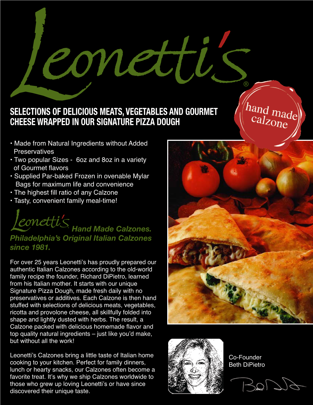 Selections of Delicious Meats, Vegetables and Gourmet Cheese Wrapped in Our Signature Pizza Dough